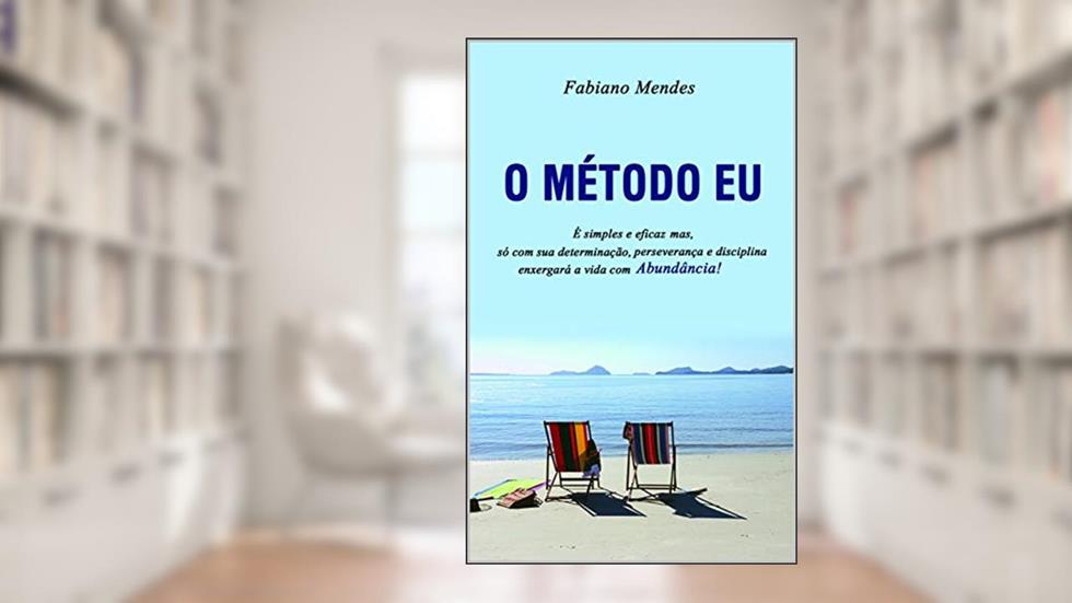 O Método Eu: Liberte seu Eu pensante para uma vida Abundante!!!, do autor Fabiano Mendes