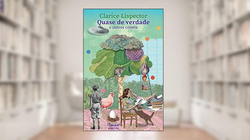 Quase de verdade e outros contos, do autor Clarice Lispector
