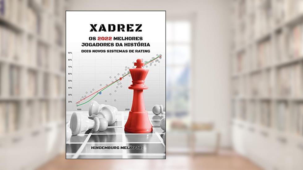 Xadrez os 2022 Melhores Jogadores da História, do autor Hindemburg Melão Jr.