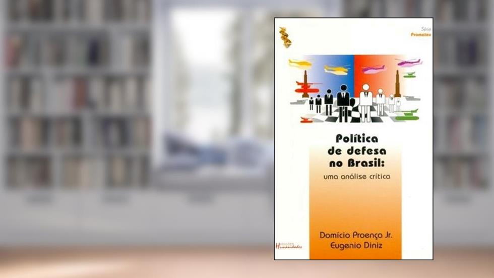 Política de Defesa no Brasil. Uma Análise Crítica, do autor Domicio Proenca Jr; Eugenio Diniz