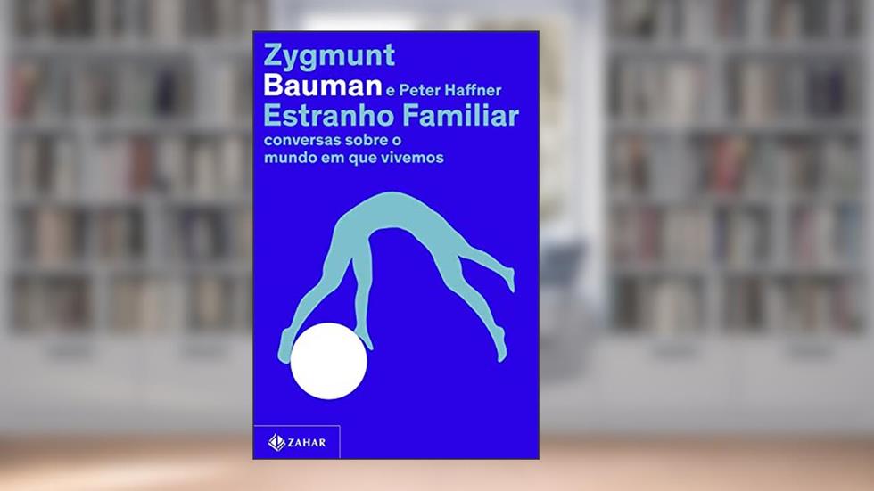 Estranho familiar: Conversas sobre o mundo em que vivemos, do autor Zygmunt Bauman; Peter Haffner