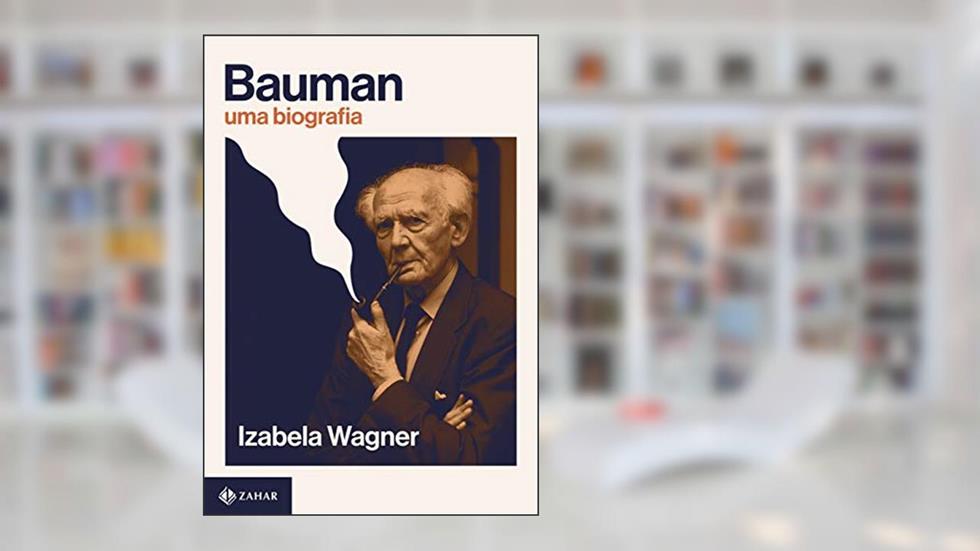 Bauman: Uma biografia, do autor Izabela Wagner