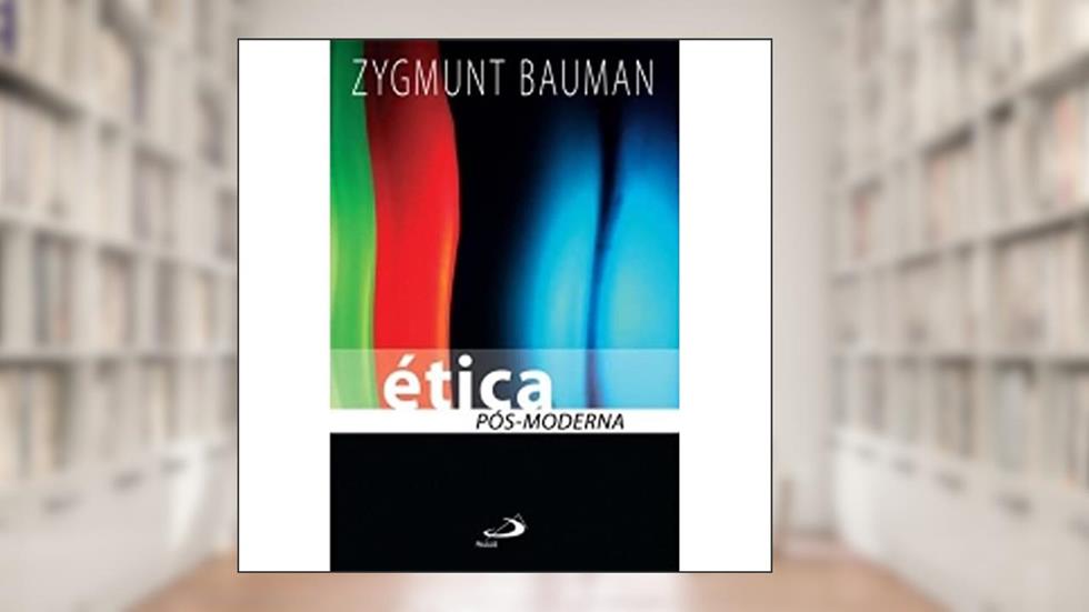 Ética Pós-moderna, do autor Zygmunt Bauman