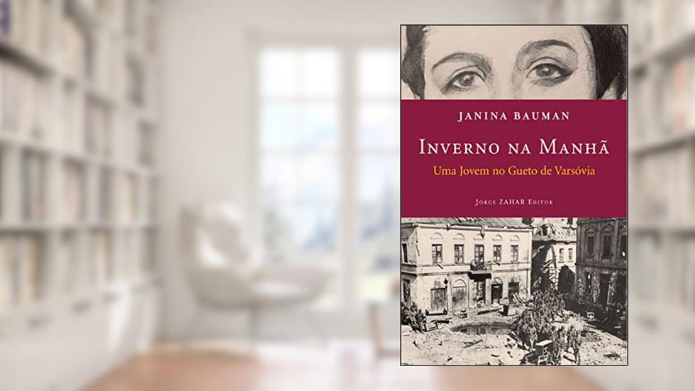 Inverno na Manhã: Uma jovem no gueto de Varsóvia, do autor Janina Bauman