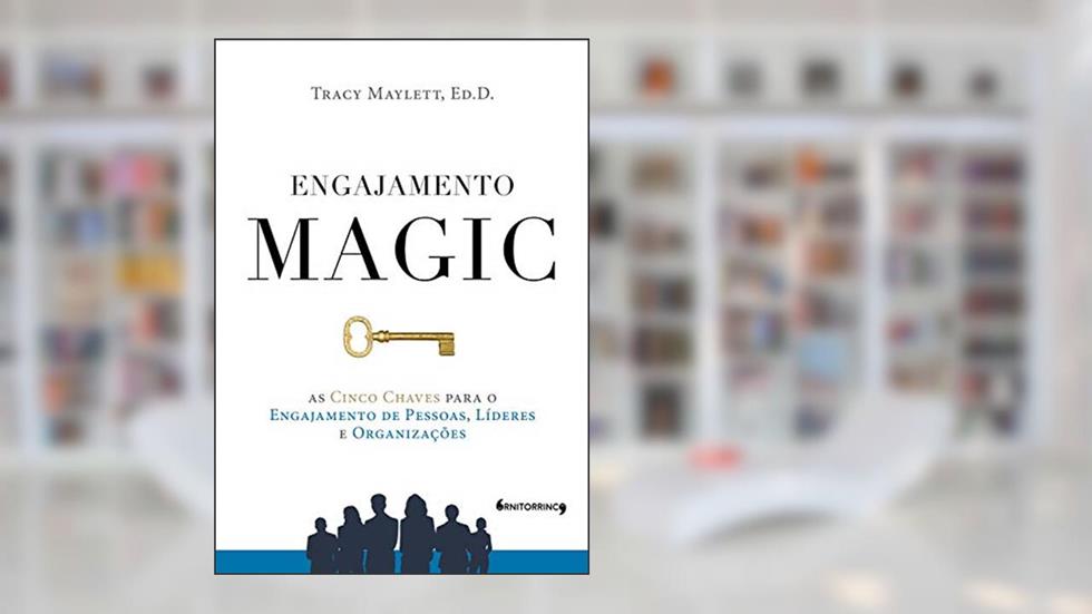 Engajamento MAGIC: As cinco chaves para o engajamento de pessoas, líderes e organizações, do autor Tracy Maylett