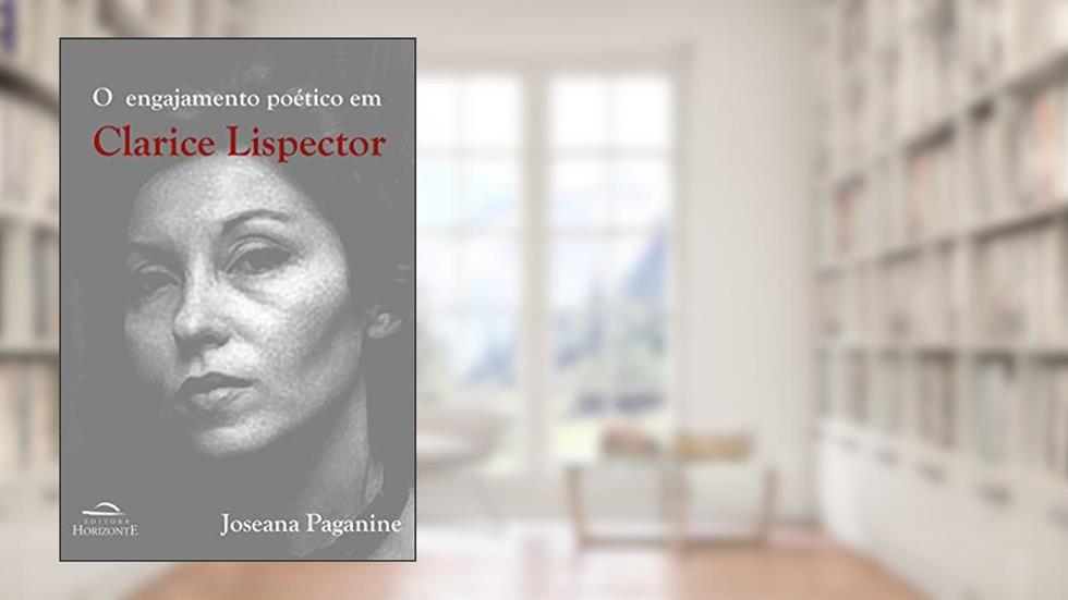 O engajamento poético em Clarice Lispector, do autor Joseana Paganine