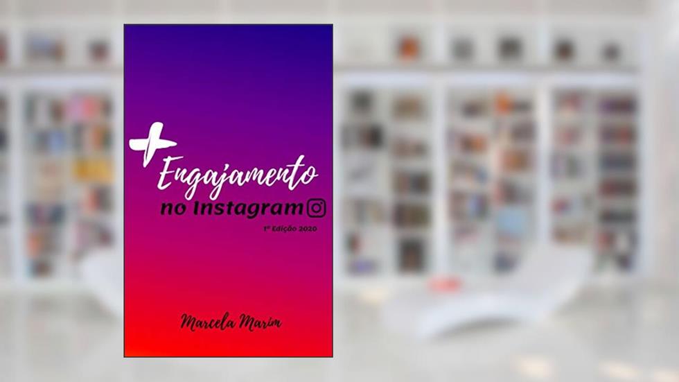 + ENGAJAMENTO NO INSTAGRAM: 1ª Edição 2020, do autor Marcela Marim