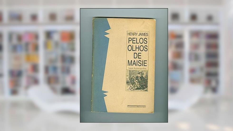 Pelos olhos de Maisie, do autor Henry James
