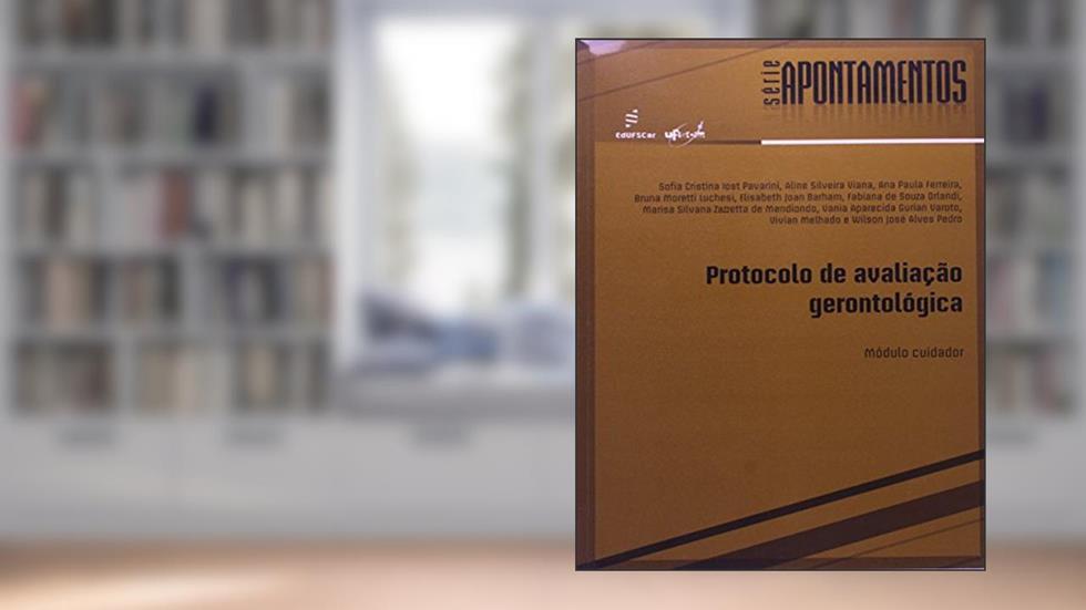Protocolo de avaliação gerontológica: Módulo cuidador, do autor Sofia Pavarini