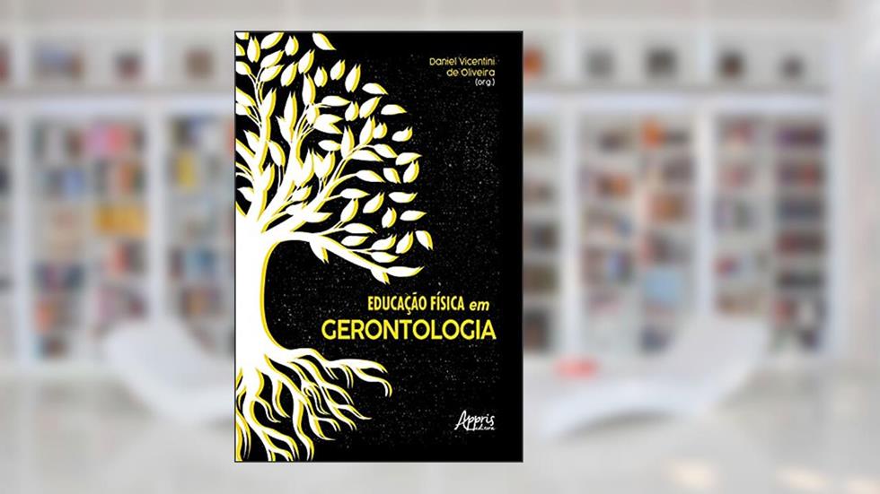 Educação Física em Gerontologia, do autor Daniel Vicentini de Oliveira