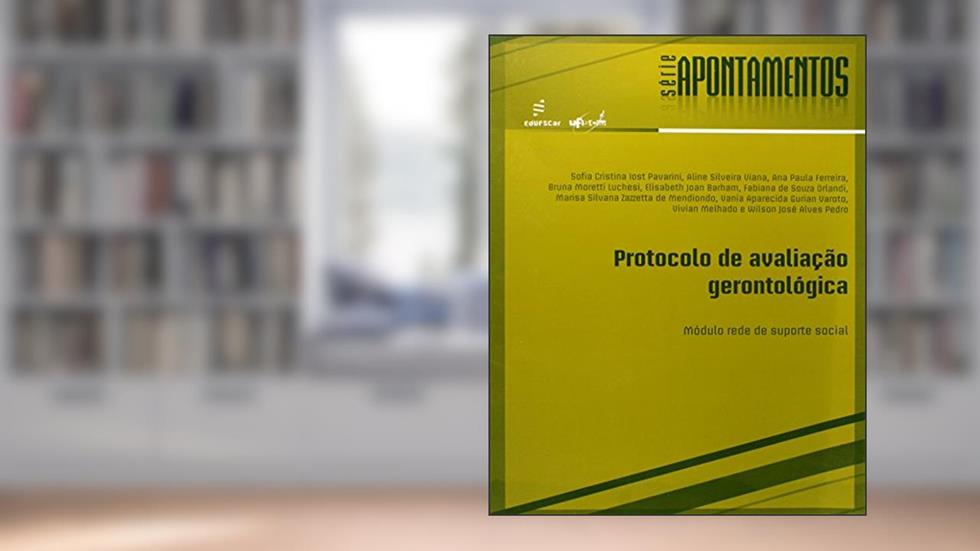 Protocolo de avaliação gerontológica: Rede de suporte social, do autor Sofia Pavarini