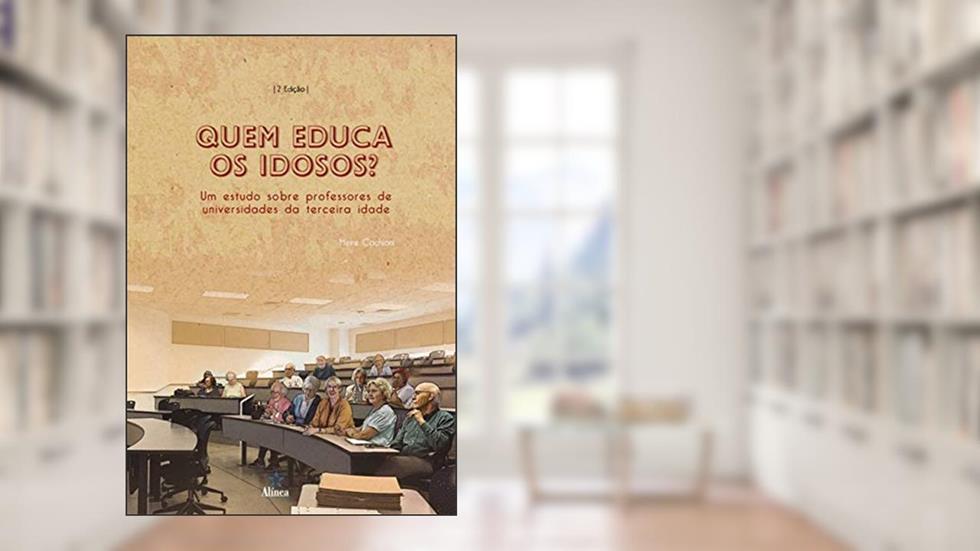 Quem Educa os Idosos?, do autor Meire Cachioni