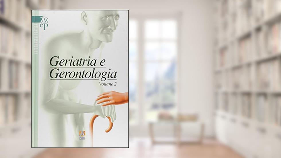 Geriatria e Gerontologia - 2 Volumes, do autor Beverly Sigl Felten