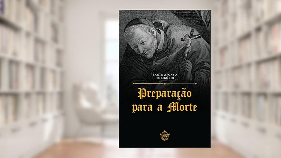 Preparação para a morte, do autor Santo Afonso de Ligório