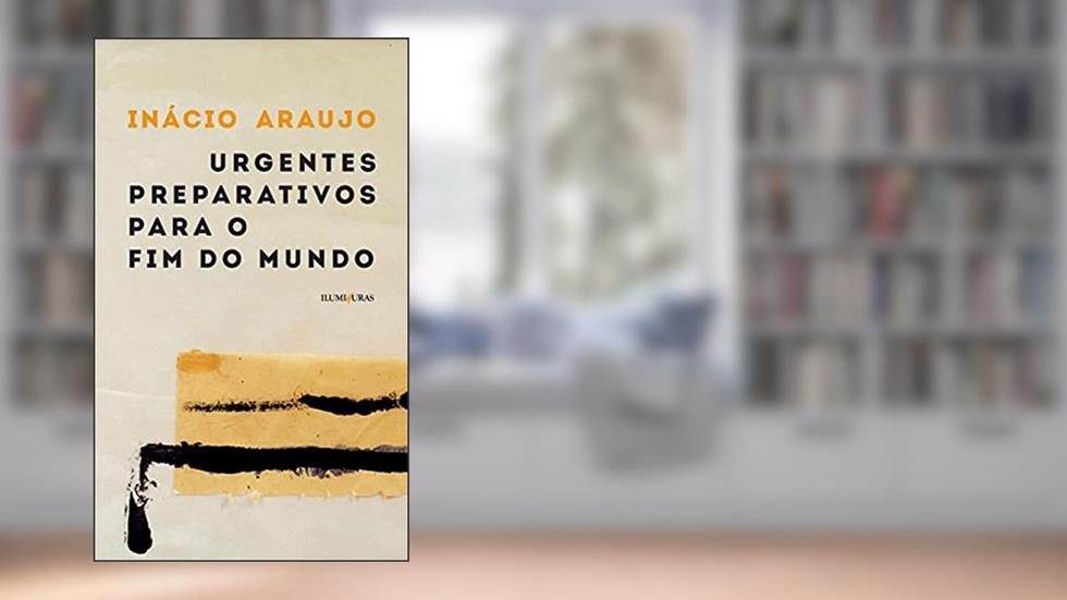 Urgentes preparativos para o fim do mundo, do autor Inácio Araujo