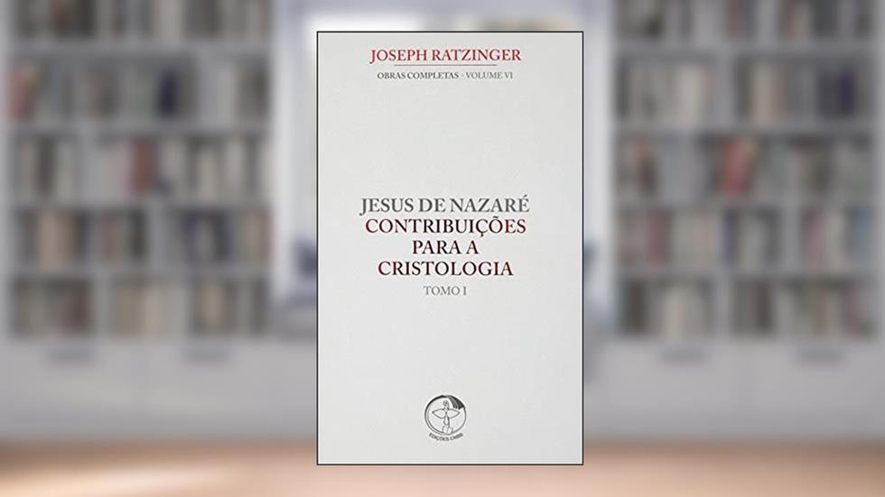 Obras Completas Vol 6 - Tomo 1 - Jesus de Nazare´ - Contribuicoes Para a Cristologia, do autor Joseph Ratzinger