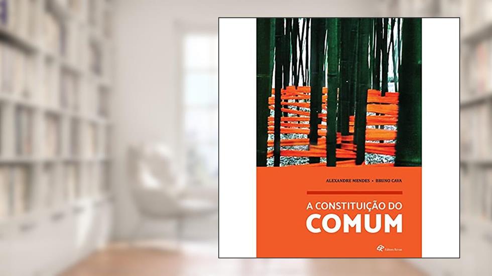 A constituição do comum: Antagonismo, produção de subjetividade e crise no capitalismo, do autor Alexandre Mendes; Bruno Cava