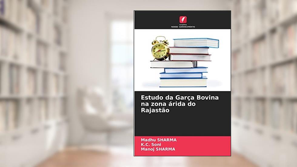 Estudo da Garça Bovina na zona árida do Rajastão, do autor Madhu Sharma; K.C. Soni; Manoj Sharma