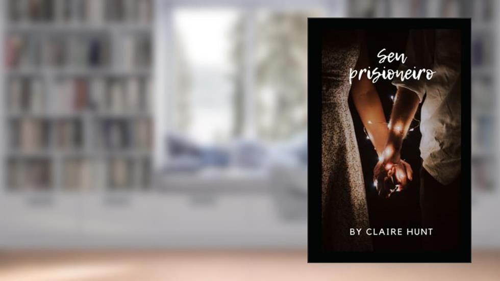 Seu prisioneiro (Portuguese Edition), do autor Claire hunt