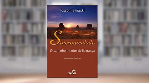 Capa de Sincronicidade: O caminho interior para a liderança, do autor Joseph Jaworski
