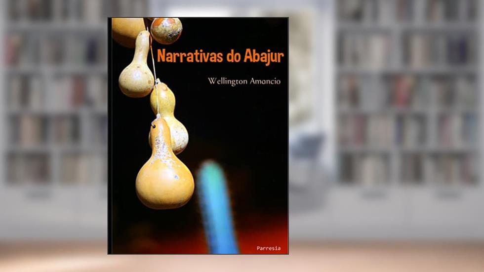 Narrativas Do Abajur, do autor Wellington Amancio