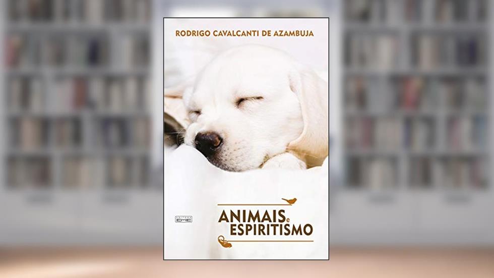 Animais e espiritismo, do autor Rodrigo Cavalcanti Azambuja