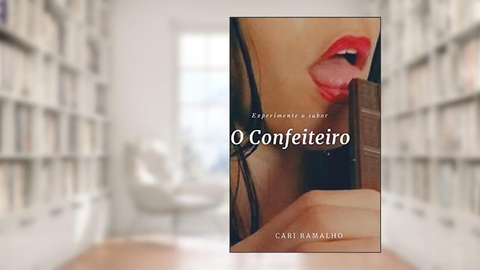 O CONFEITEIRO: EXPERIMENTE O SABOR, do autor CARI RAMALHO