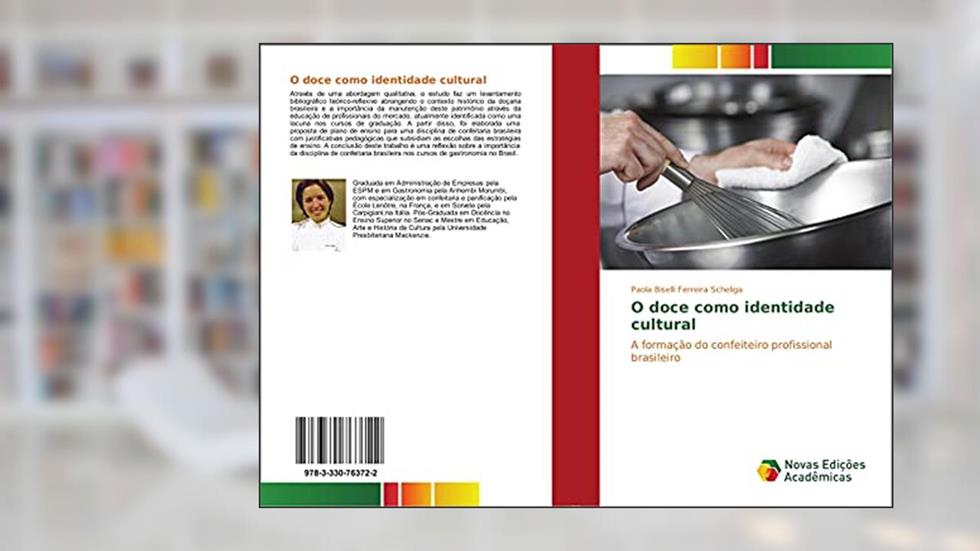 O doce como identidade cultural: A formação do confeiteiro profissional brasileiro, do autor Paola Biselli Ferreira Scheliga