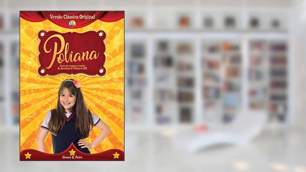 As Aventuras de Poliana - O livro que inspirou a novela as aventuras de Poliana, do autor Eleanor H. Porter