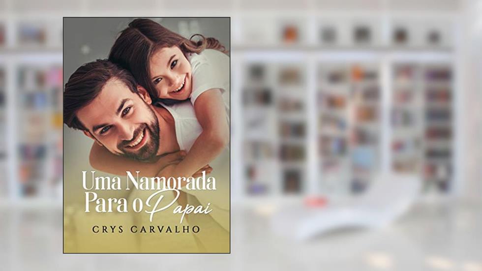 Uma namorada para o papai, do autor Crys Carvalho