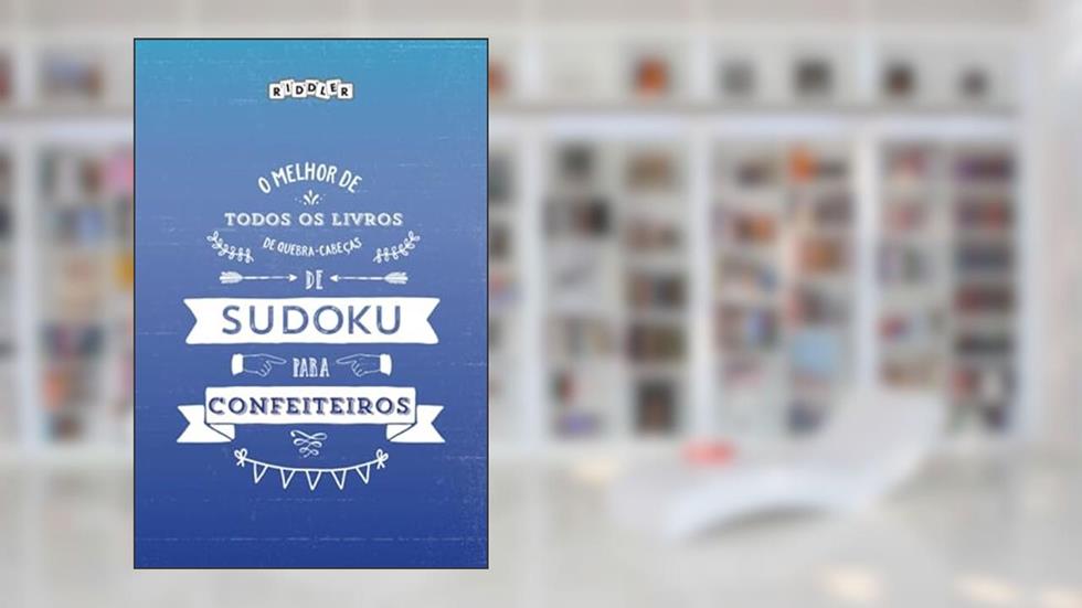 O melhor de todos os livros de quebra-cabeças de Sudoku para confeiteiros (Portuguese Edition), do autor Riddler Books
