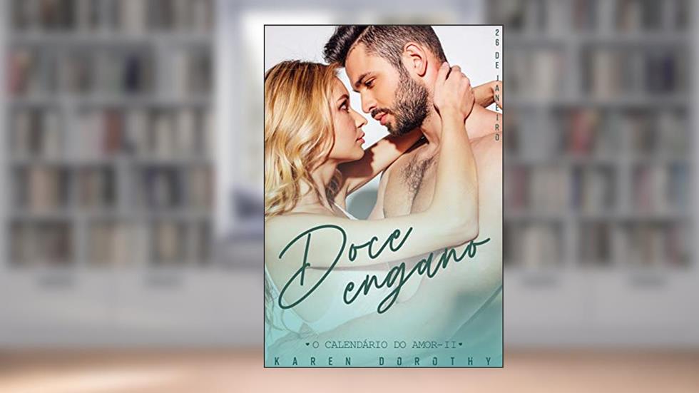 Doce Engano (O Calendário do Amor Livro 2), do autor Karen Dorothy