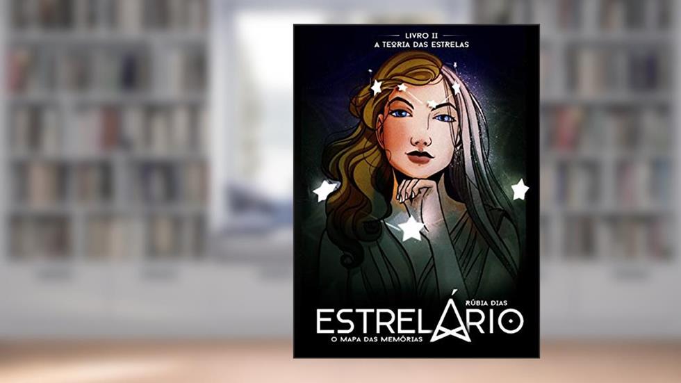 Estrelário: O Mapa das Memórias (A Teoria das Estrelas Livro 2), do autor Rúbia Dias