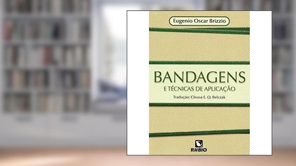 Bandagens e Técnicas de Aplicação, do autor Eugenio Oscar Brizzio