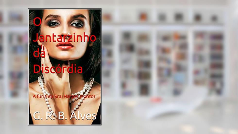 O Jantarzinho da Discórdia: A fúria da Sra. Harper (conto), do autor G. R. B. Alves