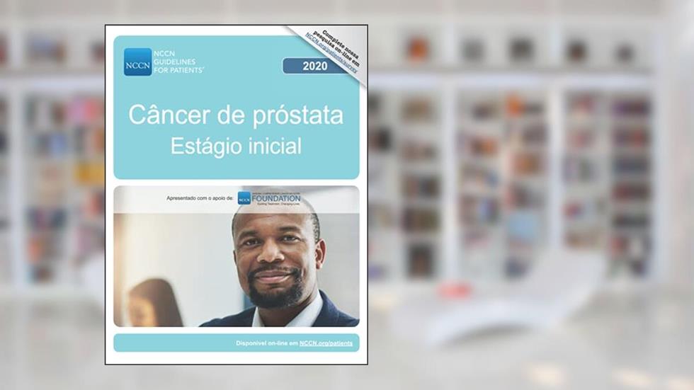 NCCN Guidelines for Patients® Câncer de próstata Estágio inicial (Portuguese Edition), do autor National Comprehensive Cancer Network® (NCCN®)