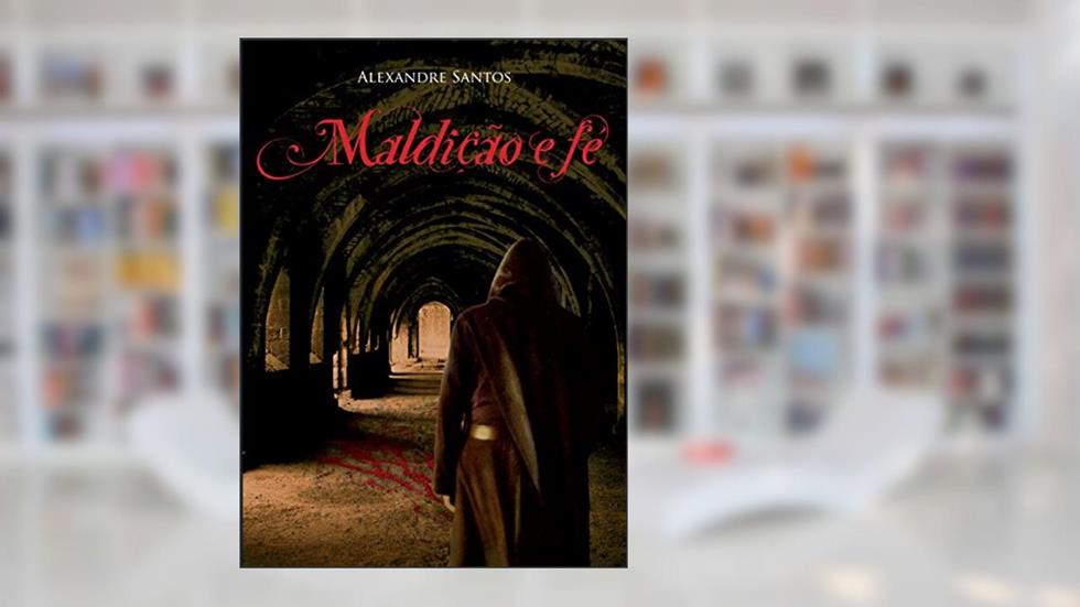 Maldição e fé, do autor Alexandre Santos