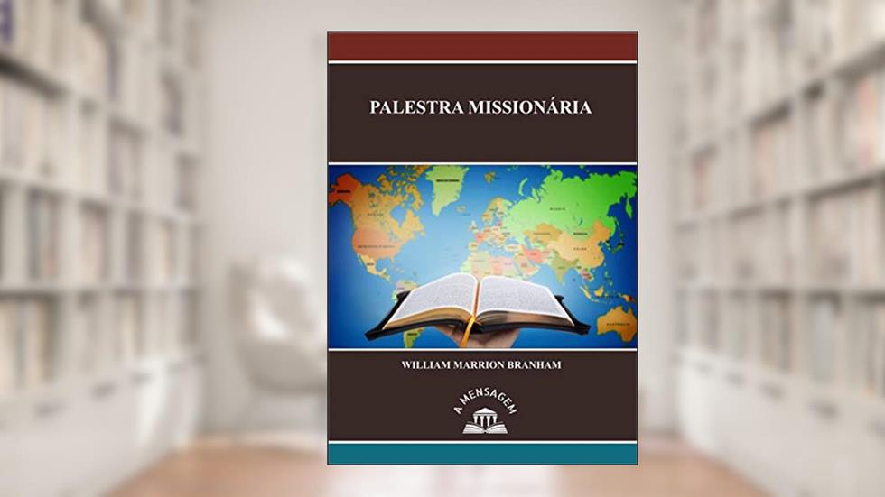 Palestra Missionária: Missionary Talk, do autor William Marrion Branham