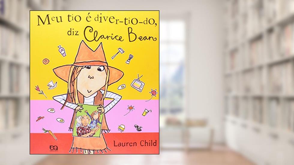 Meu Tio É Diver-Tio-Do Diz Clarice Bean, do autor Lauren Child