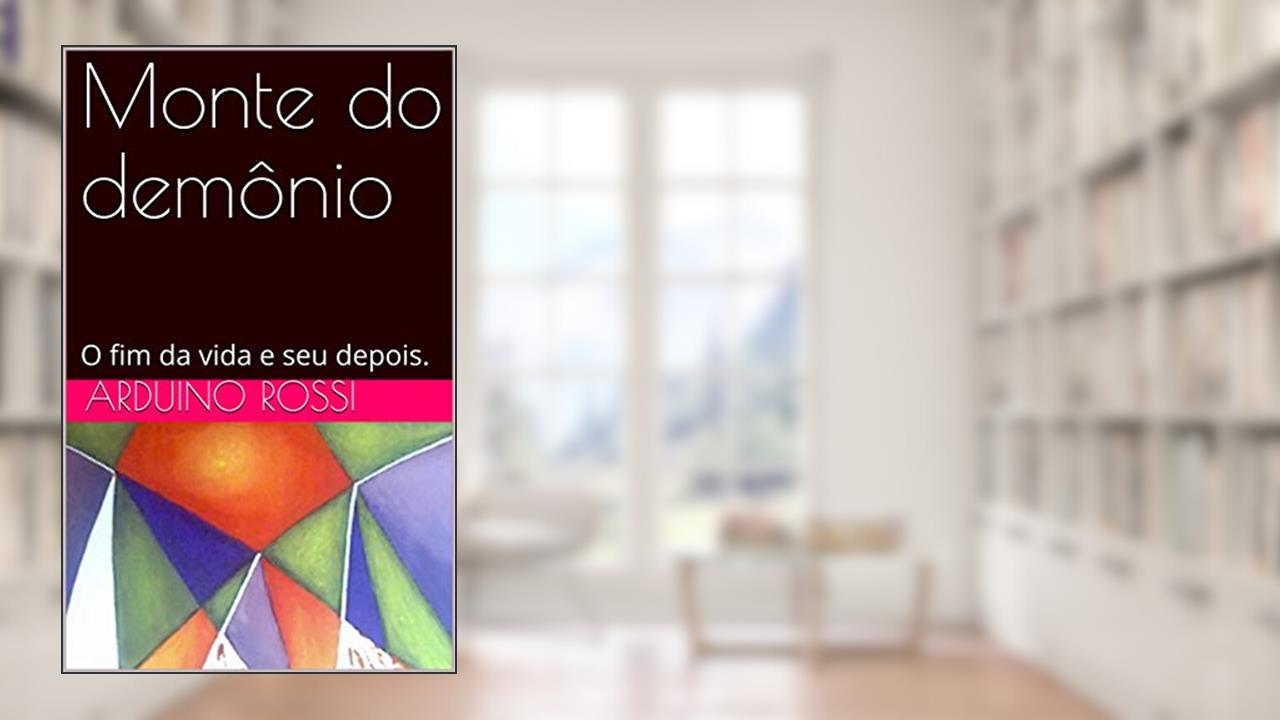 Monte do demônio: O fim da vida e seu depois. (Portoghese Livro 8), do autor Arduino Rossi