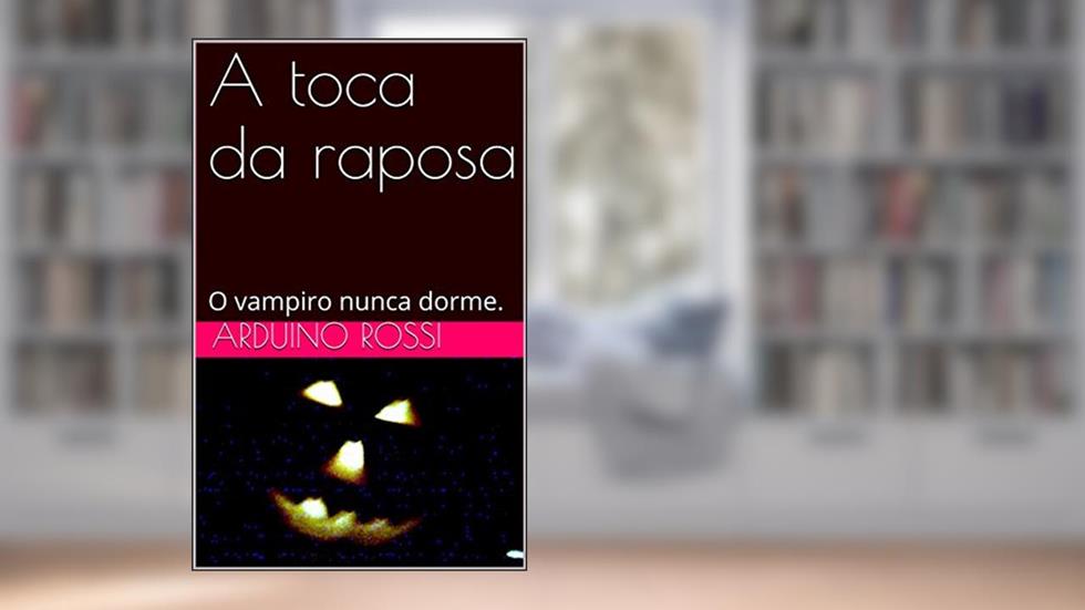 A toca da raposa: O vampiro nunca dorme. (Portoghese Livro 23), do autor Arduino Rossi