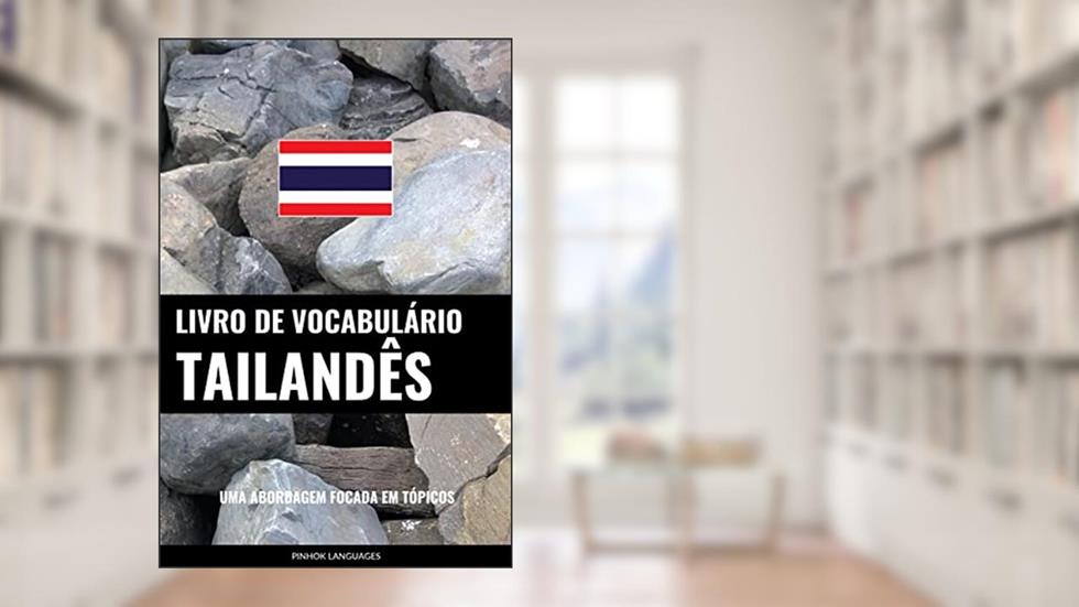 Livro de Vocabulário Tailandês: Uma Abordagem Focada Em Tópicos, do autor Pinhok Languages