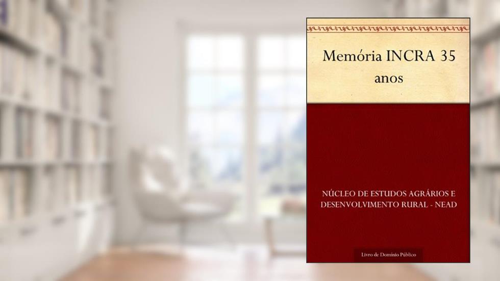 Memória INCRA 35 anos, do autor Núcleo de estudos agrários e desenvolvimento rural - NEAD