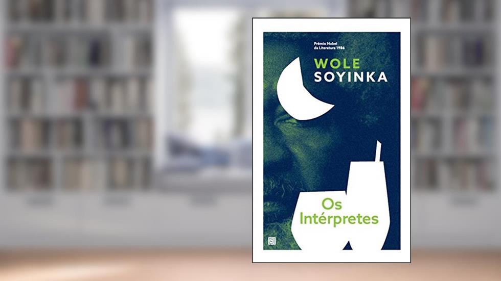 Os Intérpretes, do autor Wole Soyinka
