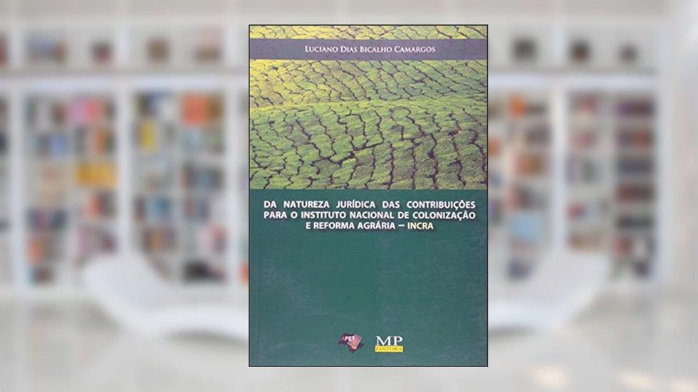 Da Natureza Jurídica das Contribuições para o Incra, do autor Aroldo Fernandes Camargos