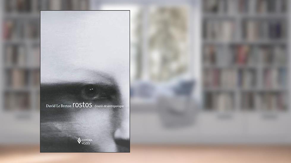 Rostos: Ensaio de antropologia, do autor David Le Breton