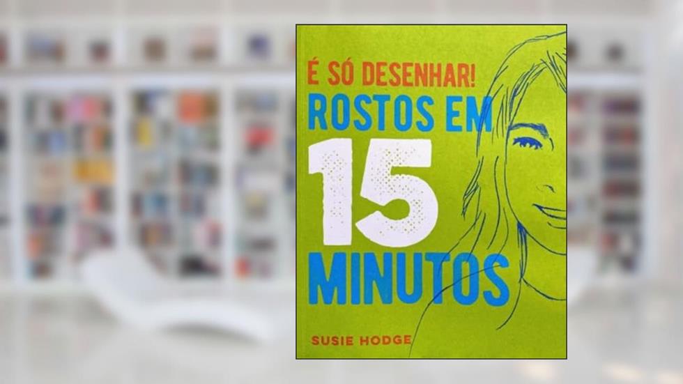 É só Desenhar! Rostos em 15 Minutos, do autor Susie Hodge; Pé Da Letra