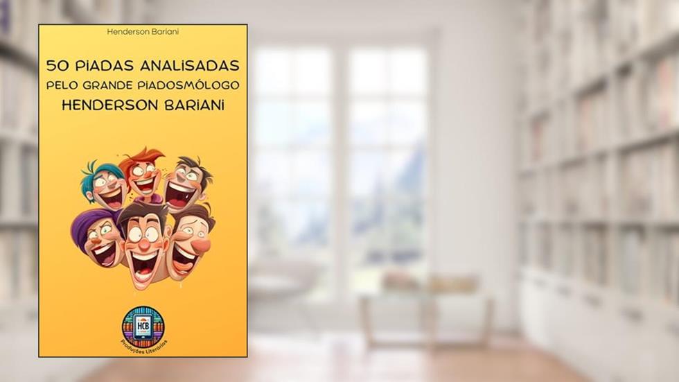 50 piadas analisadas: pelo grande piadosmólogo Henderson Bariani, do autor Henderson Bariani