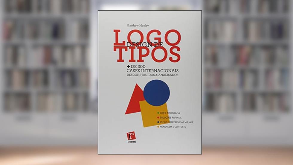 Design de Logotipos. Mais de 300 Cases Internacionais Descontruídos e Analisados, do autor Matthew Healey