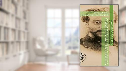 Capa de Sonetos machadianos: (dois sonetos literariamente analisados), do autor Machado de Assis